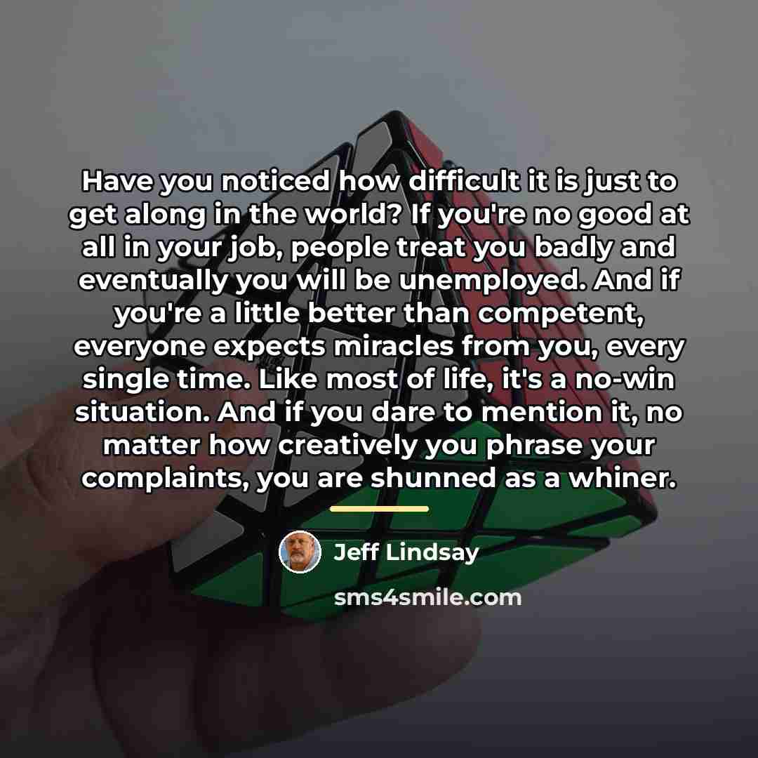 “Have you noticed how difficult it is just to get…” quote by Jeff Lindsay