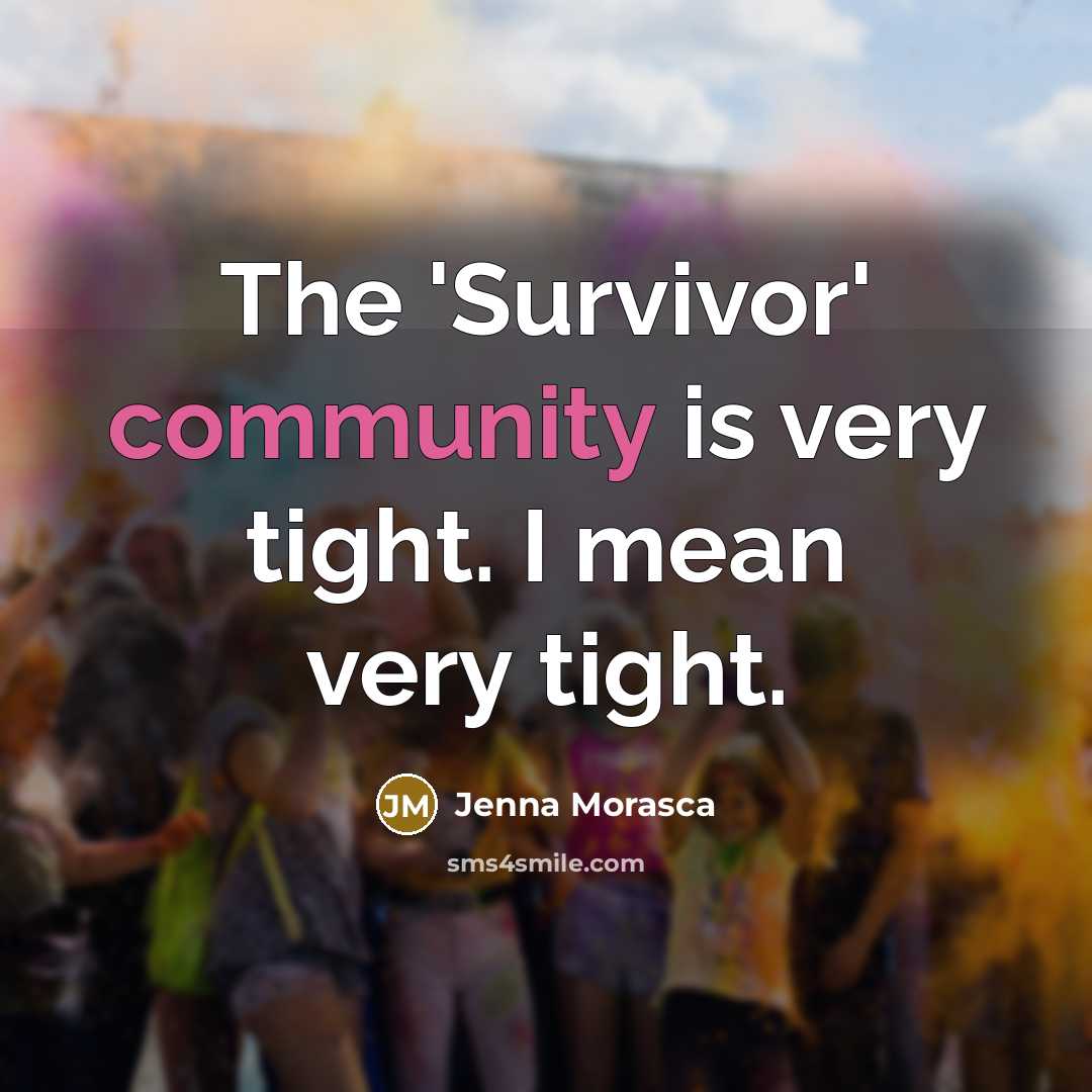 “The 'Survivor' community is very tight. I mean very tight.…” quote by Jenna Morasca