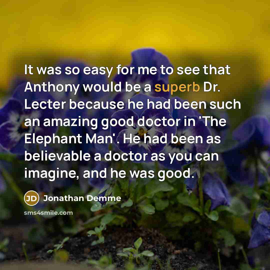 “It was so easy for me to see that Anthony…” quote by Jonathan Demme
