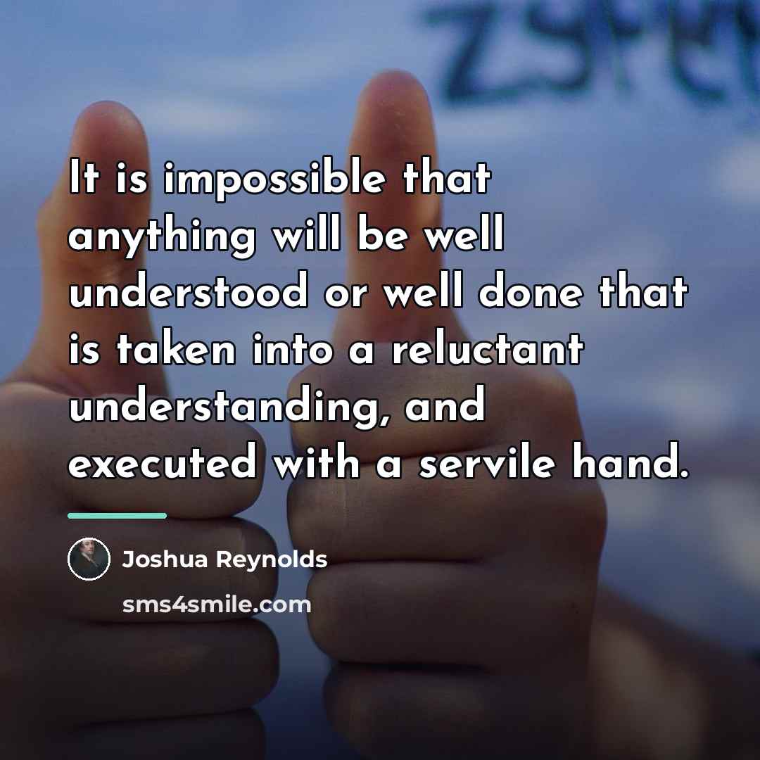 “It is impossible that anything will be well understood or…” quote by Joshua Reynolds