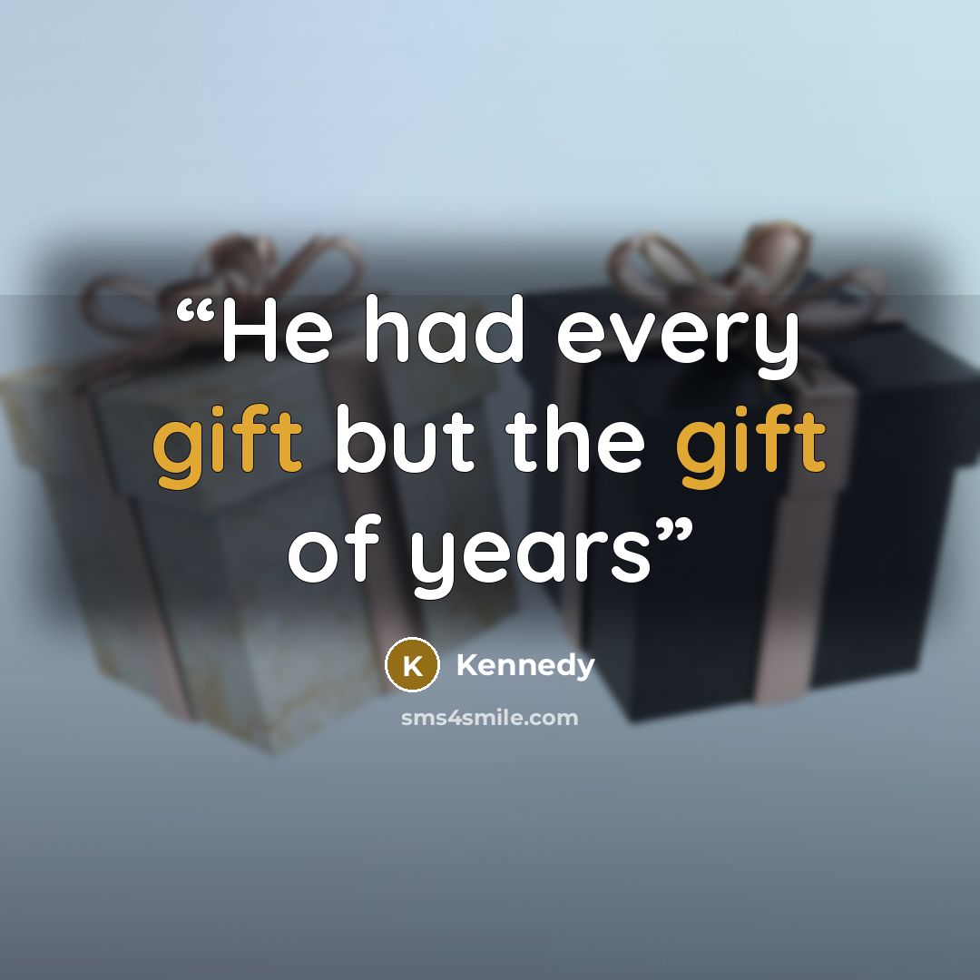 “He had every gift but the gift of years” quote by Kennedy