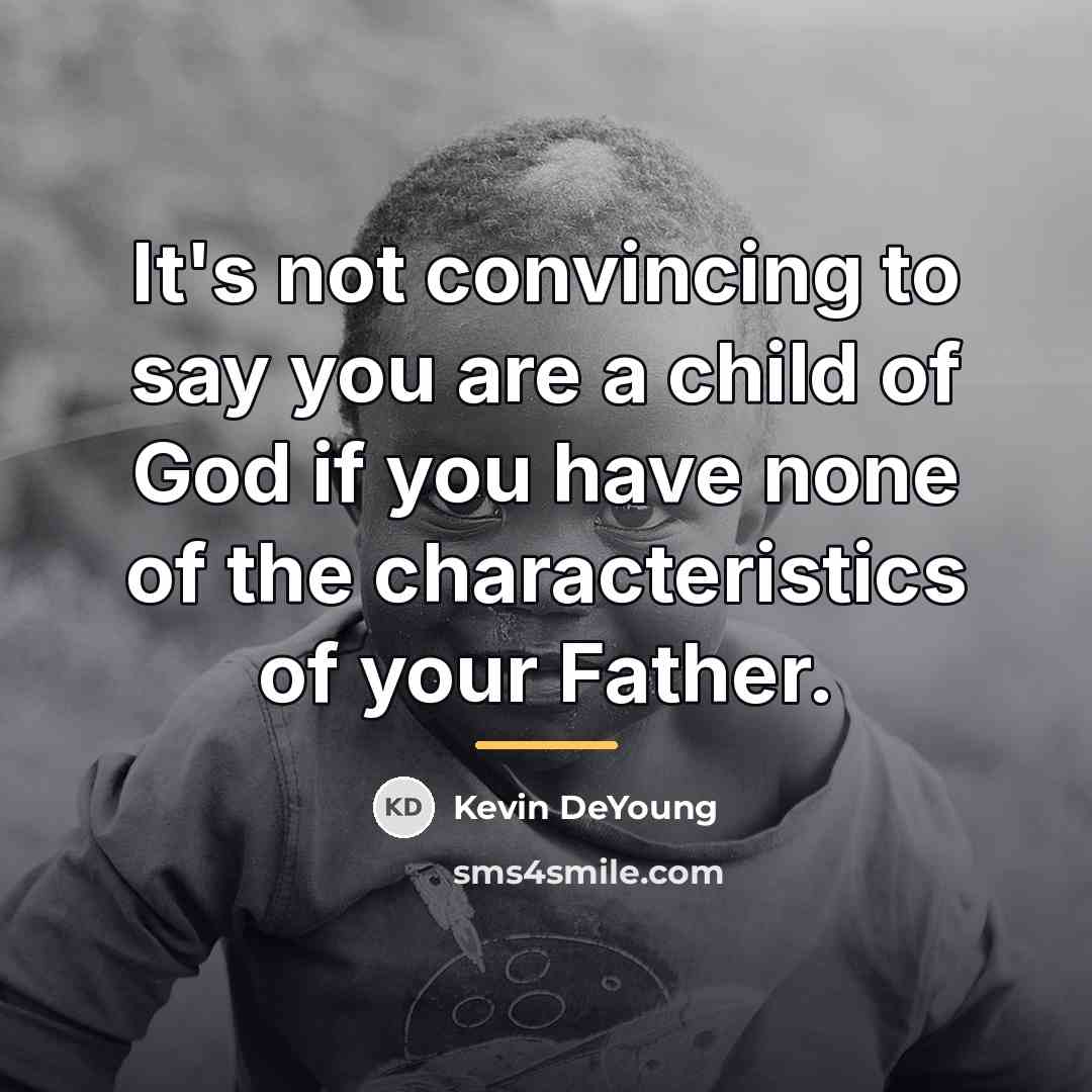 “It's not convincing to say you are a child of…” quote by Kevin DeYoung