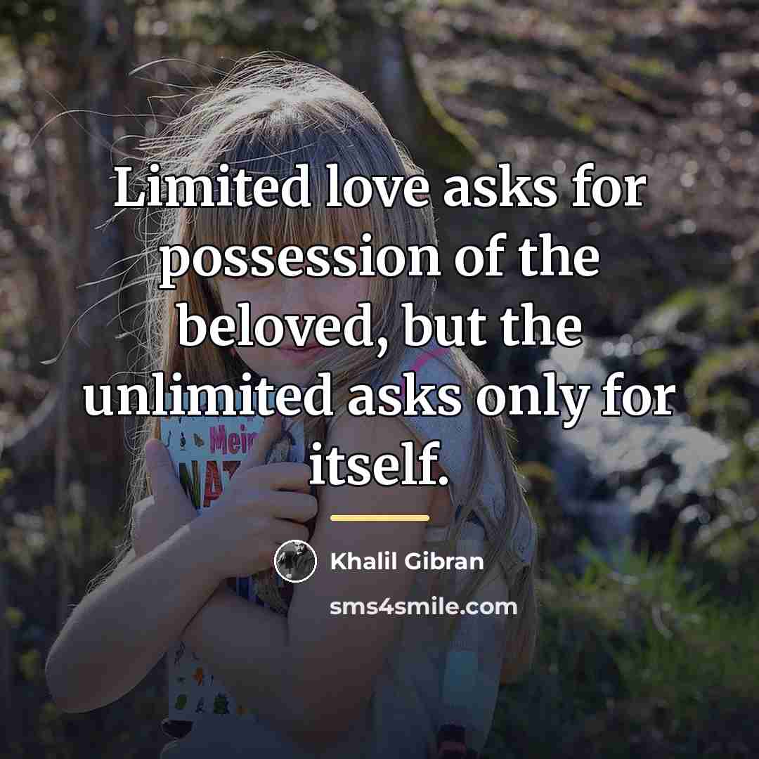 “Limited love asks for possession of the beloved, but the…” quote by Khalil Gibran