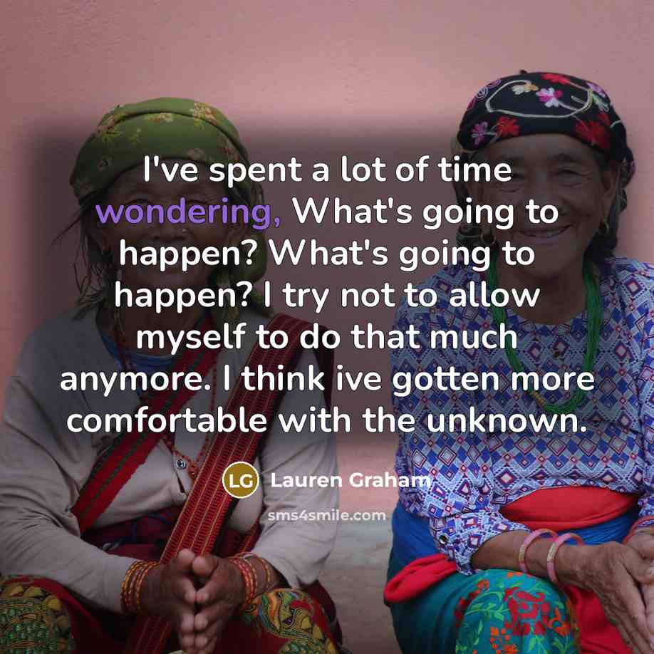 “I've spent a lot of time wondering, What's going to…” quote by Lauren Graham