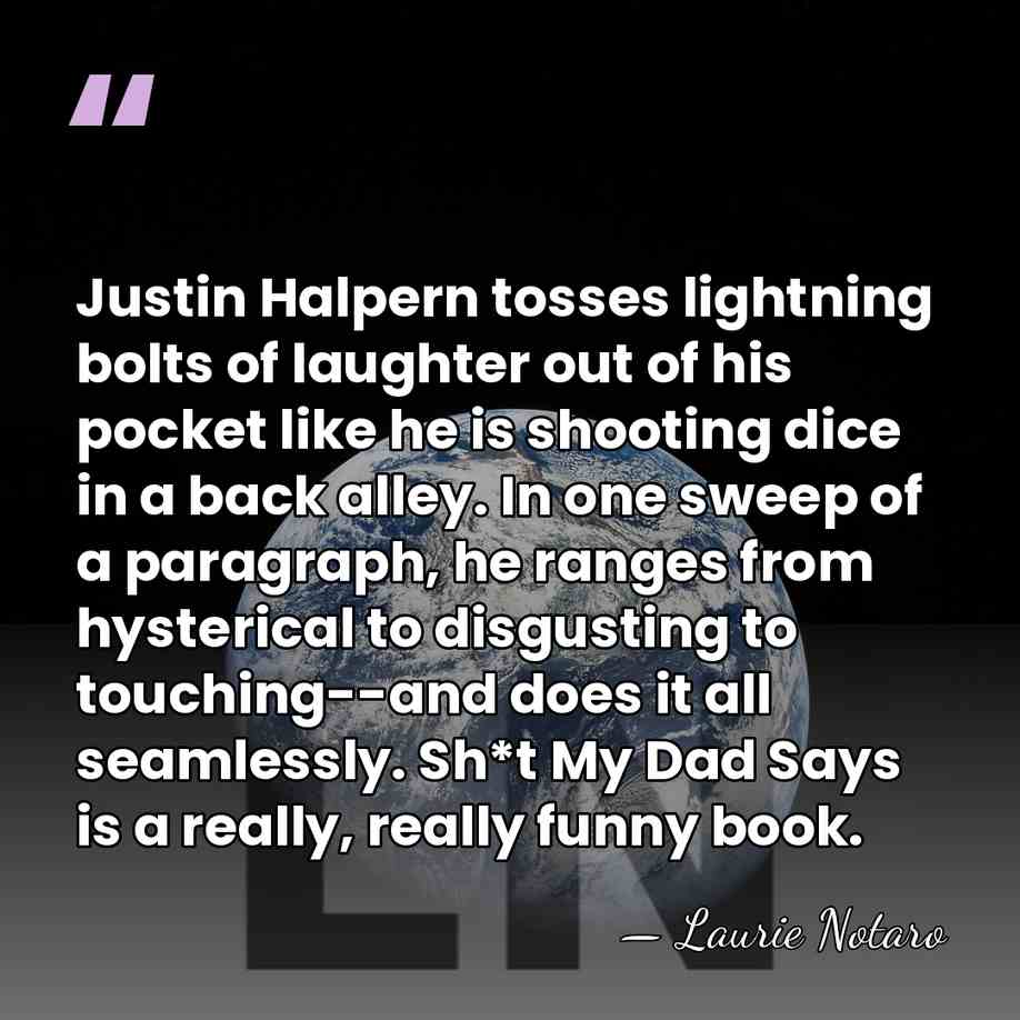 Justin Halpern tosses lightning bolts of laughter out of his pocket like&hellip; - Laurie Notaro