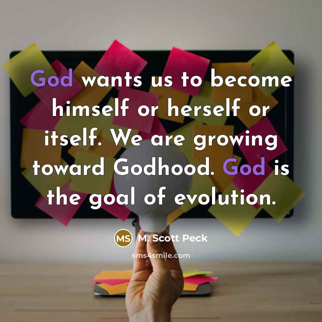 “God wants us to become himself or herself or itself.…” quote by M. Scott Peck