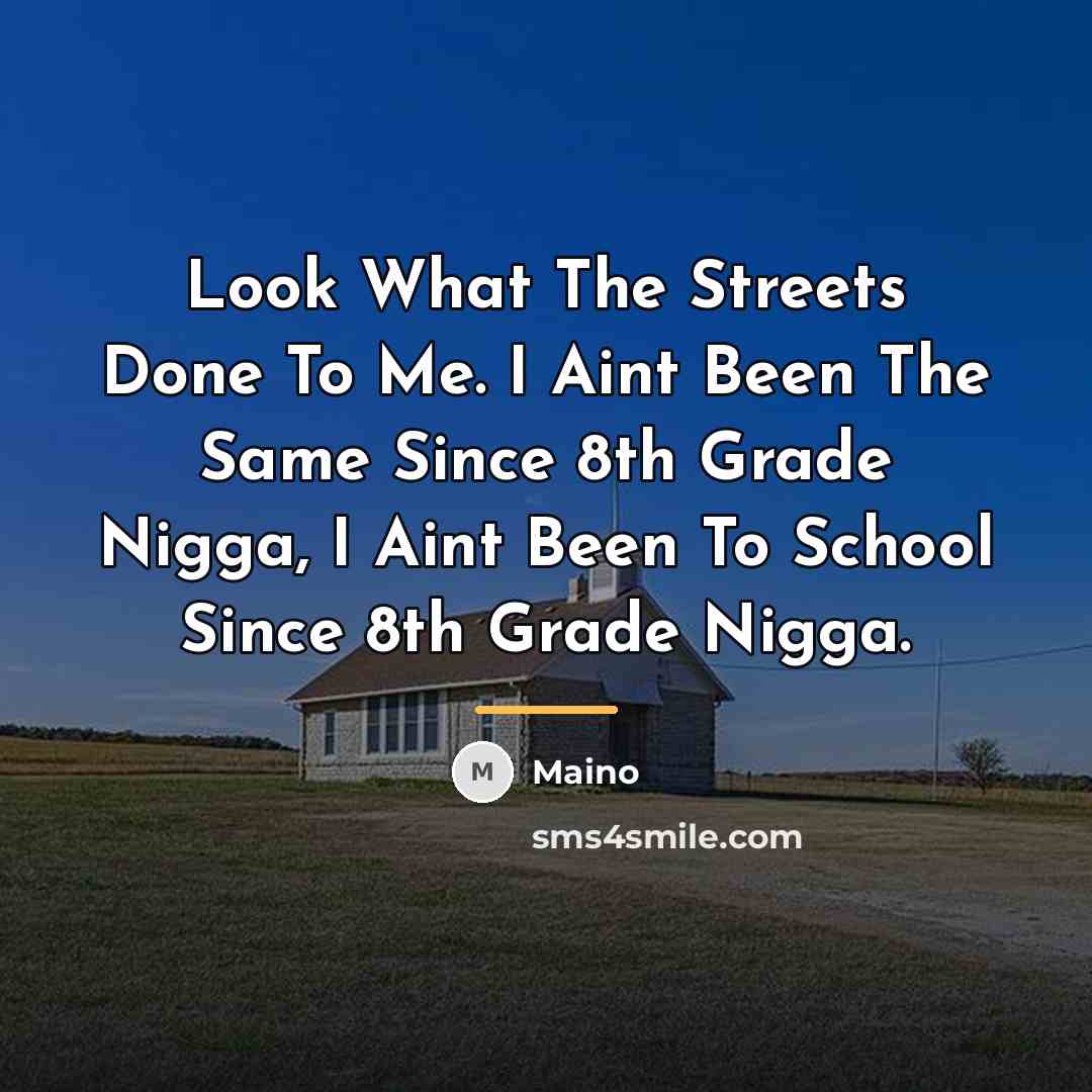 “Look What The Streets Done To Me. I Aint Been…” quote by Maino