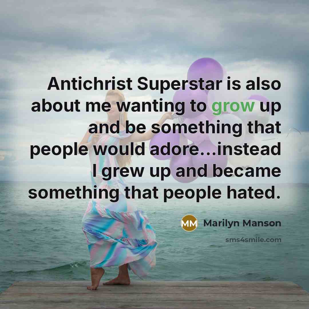 “Antichrist Superstar is also about me wanting to grow up…” quote by Marilyn Manson