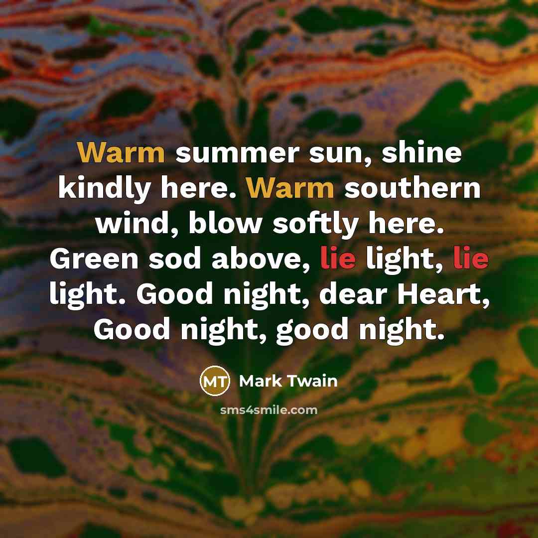 “Warm summer sun, shine kindly here. Warm southern wind, blow…” quote by Mark Twain