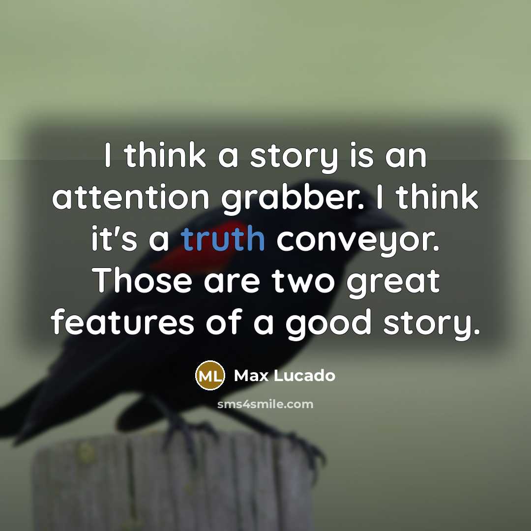 “I think a story is an attention grabber. I think…” quote by Max Lucado