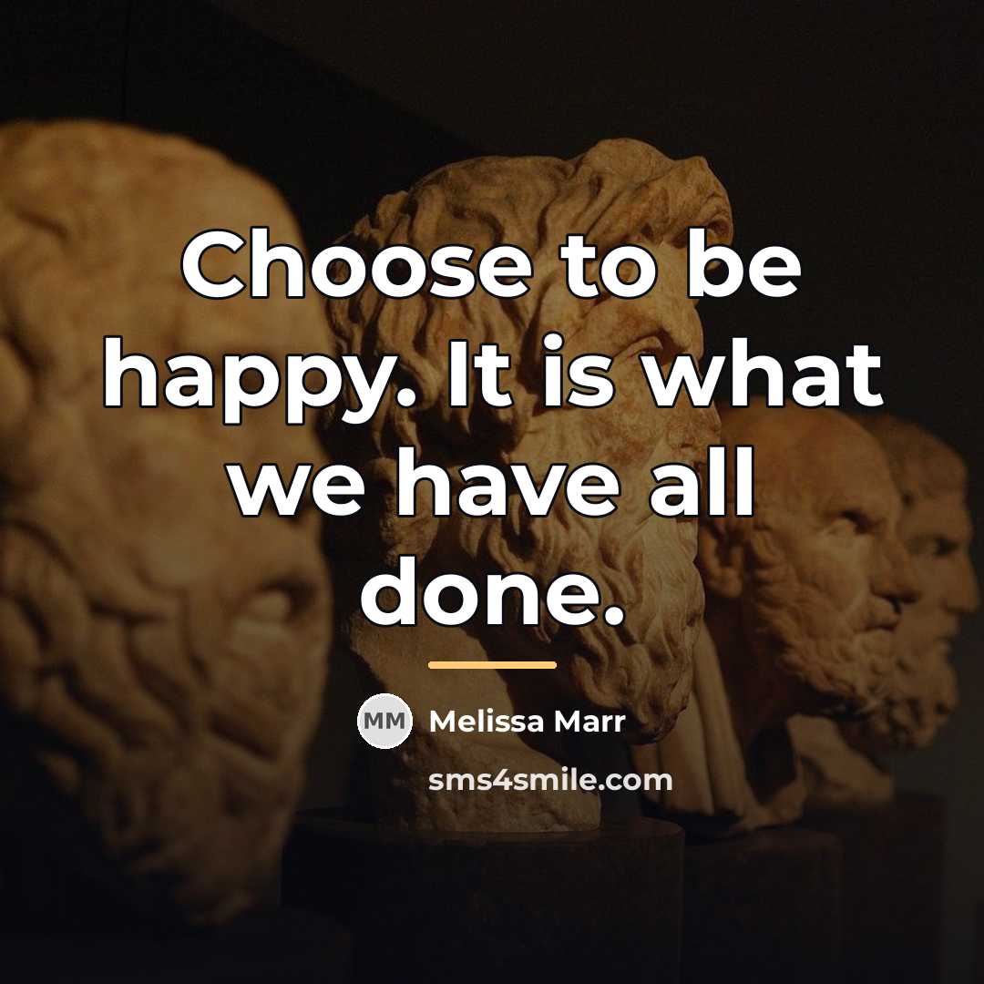 “Choose to be happy. It is what we have all…” quote by Melissa Marr