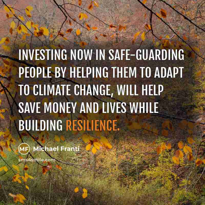 “Investing now in safe-guarding people by helping them to adapt…” quote by Michael Franti