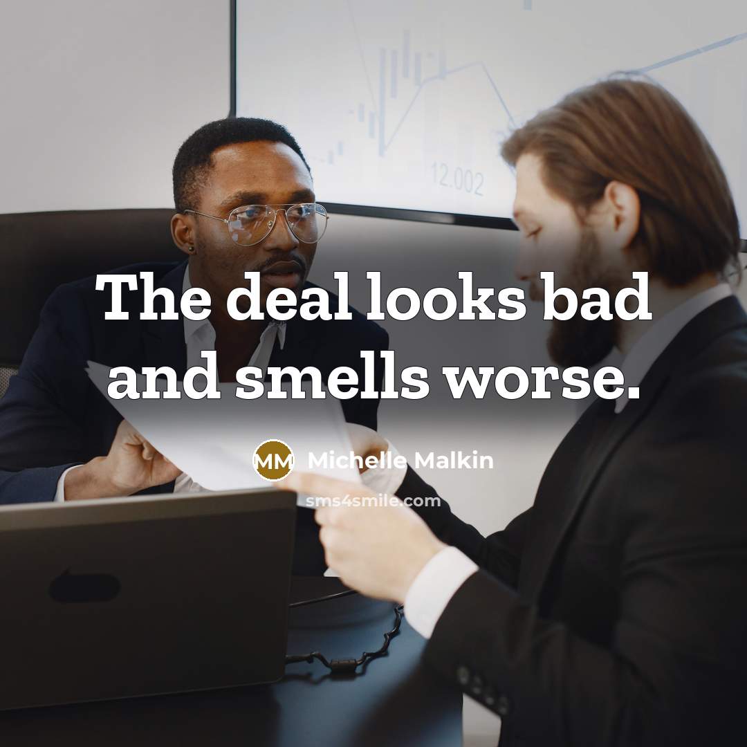 “The deal looks bad and smells worse.…” quote by Michelle Malkin