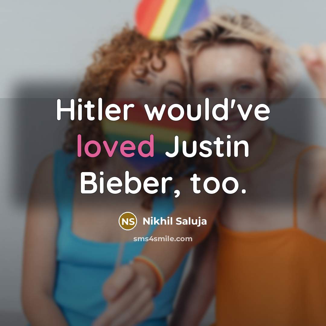 “Hitler would've loved Justin Bieber, too.…” quote by Nikhil Saluja