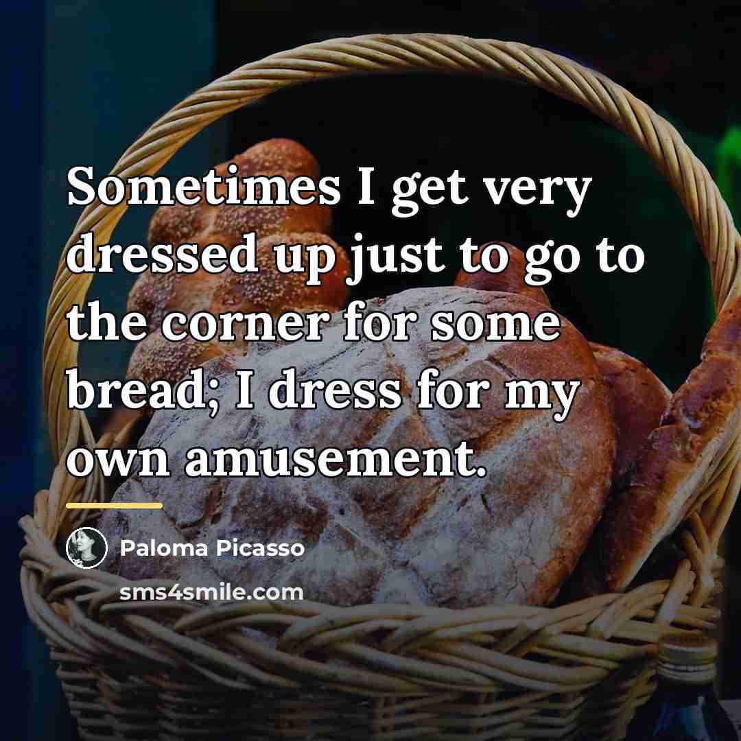 “Sometimes I get very dressed up just to go to…” quote by Paloma Picasso