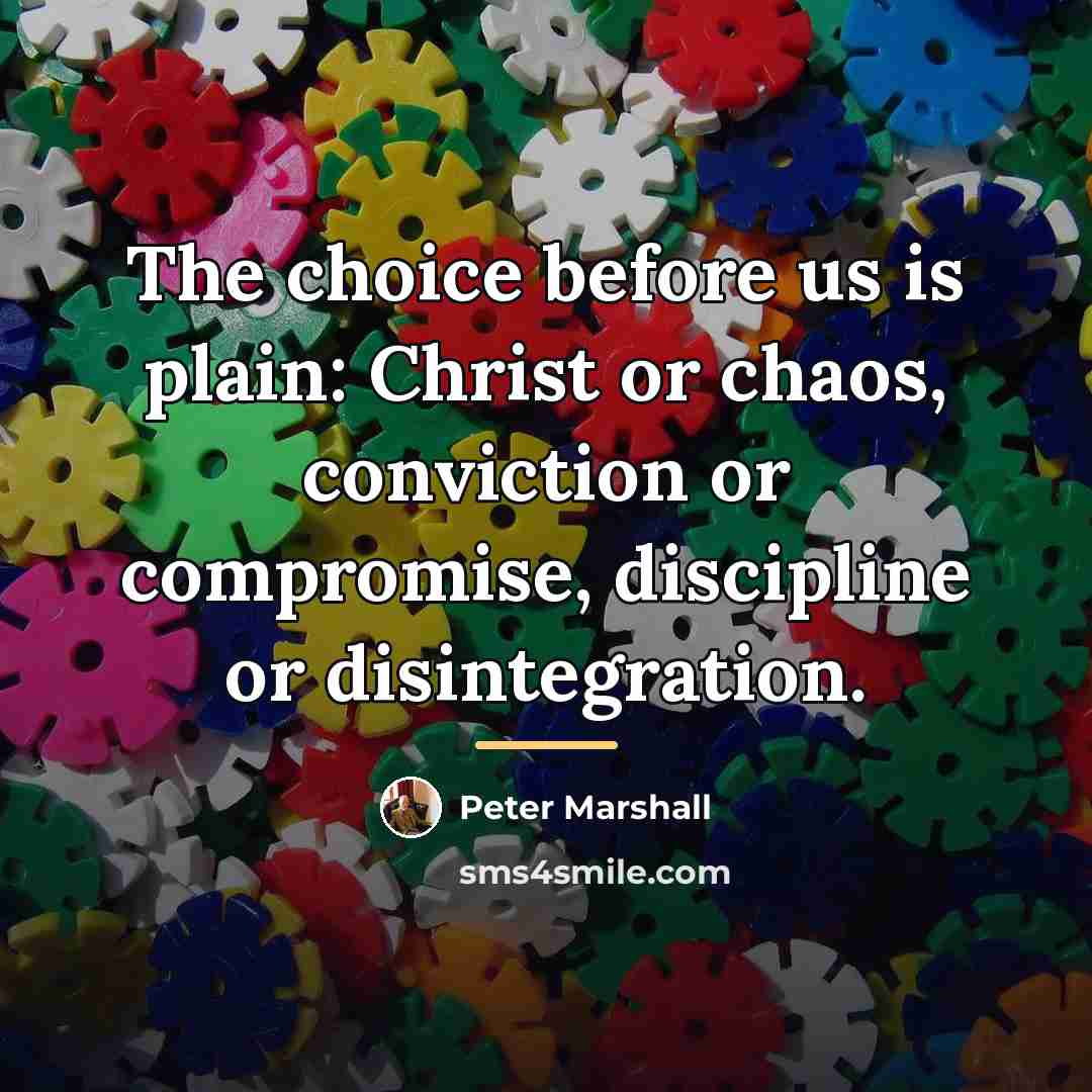 “The choice before us is plain: Christ or chaos, conviction…” quote by Peter Marshall