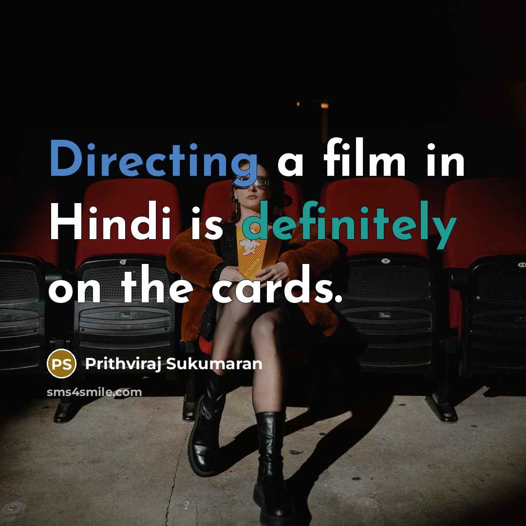 “Directing a film in Hindi is definitely on the cards.…” quote by Prithviraj Sukumaran