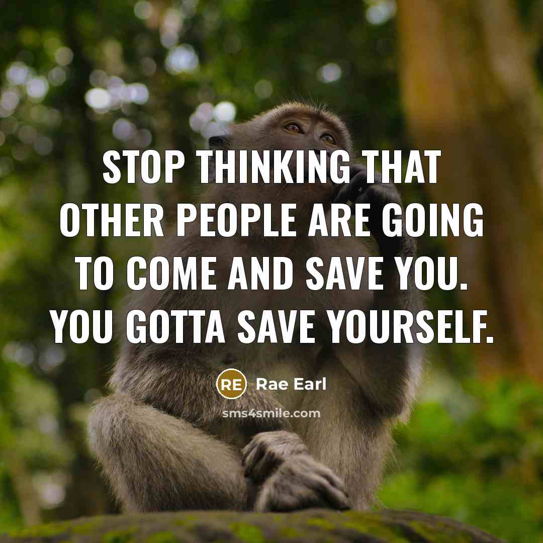 “Stop thinking that other people are going to come and…” quote by Rae Earl