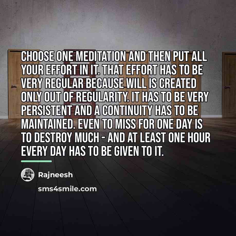 “Choose one meditation and then put all your effort in…” quote by Rajneesh