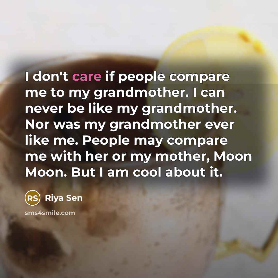 “I don't care if people compare me to my grandmother.…” quote by Riya Sen