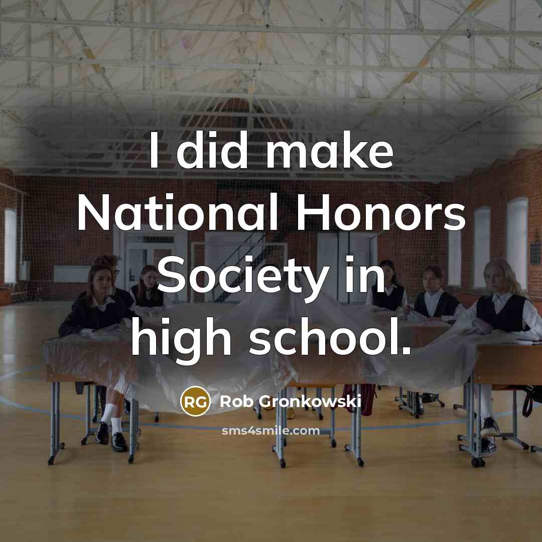 “I did make National Honors Society in high school.…” quote by Rob Gronkowski