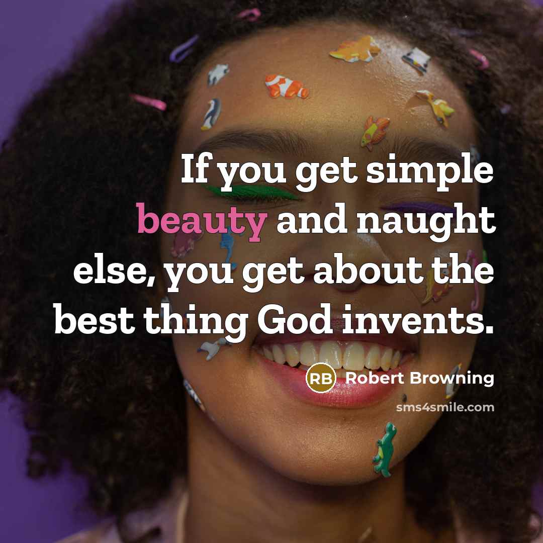 “If you get simple beauty and naught else, you get…” quote by Robert Browning