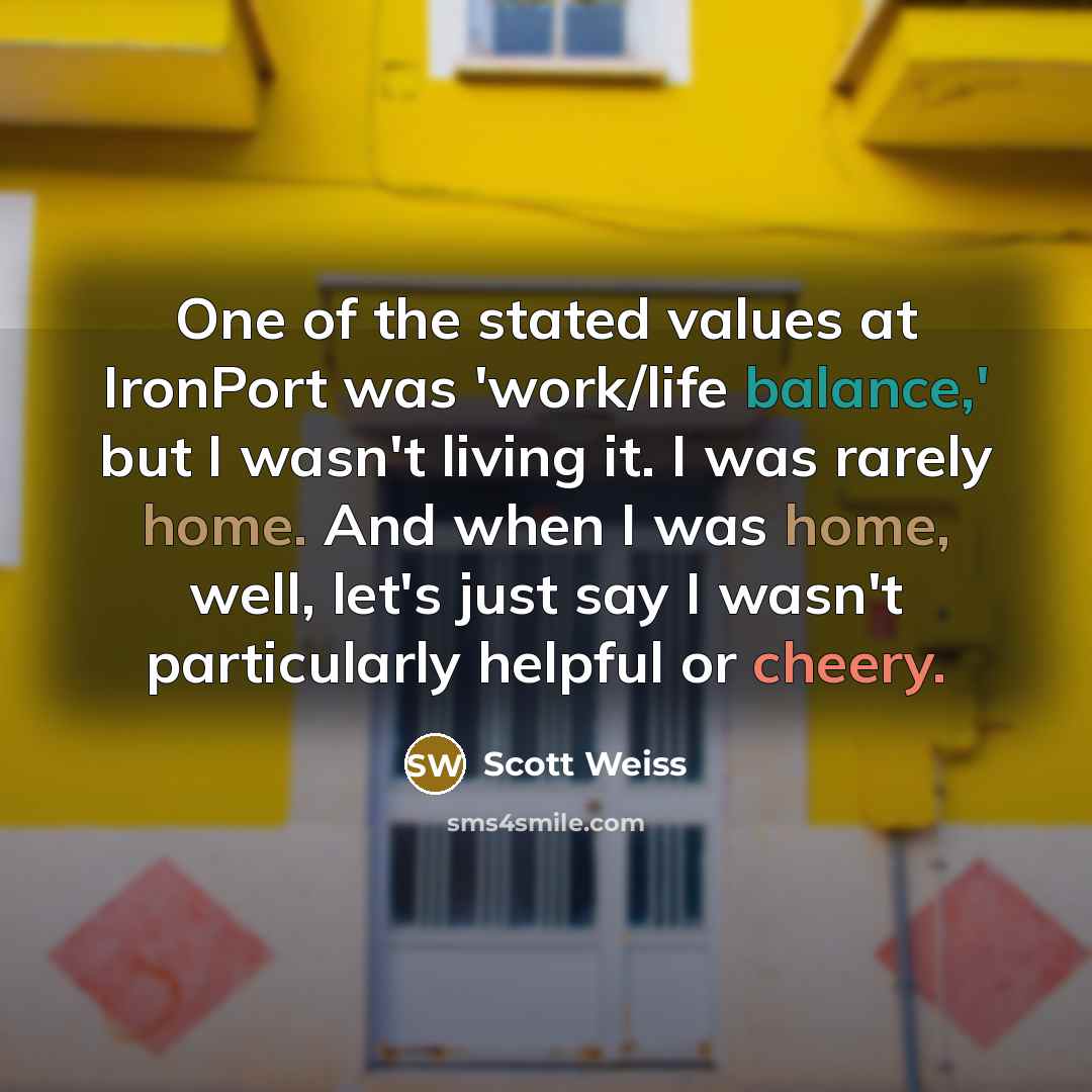 “One of the stated values at IronPort was 'work/life balance,'…” quote by Scott Weiss