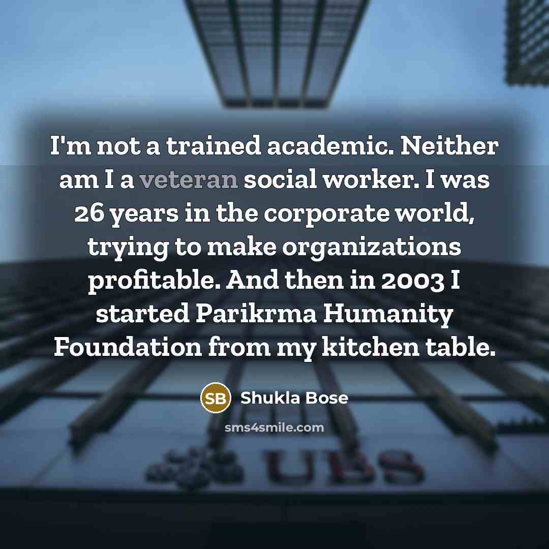 “I'm not a trained academic. Neither am I a veteran…” quote by Shukla Bose