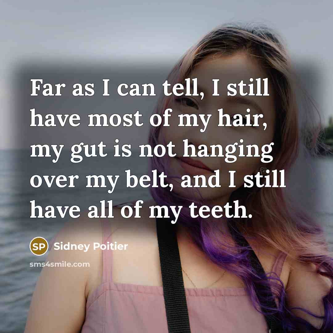 “Far as I can tell, I still have most of…” quote by Sidney Poitier