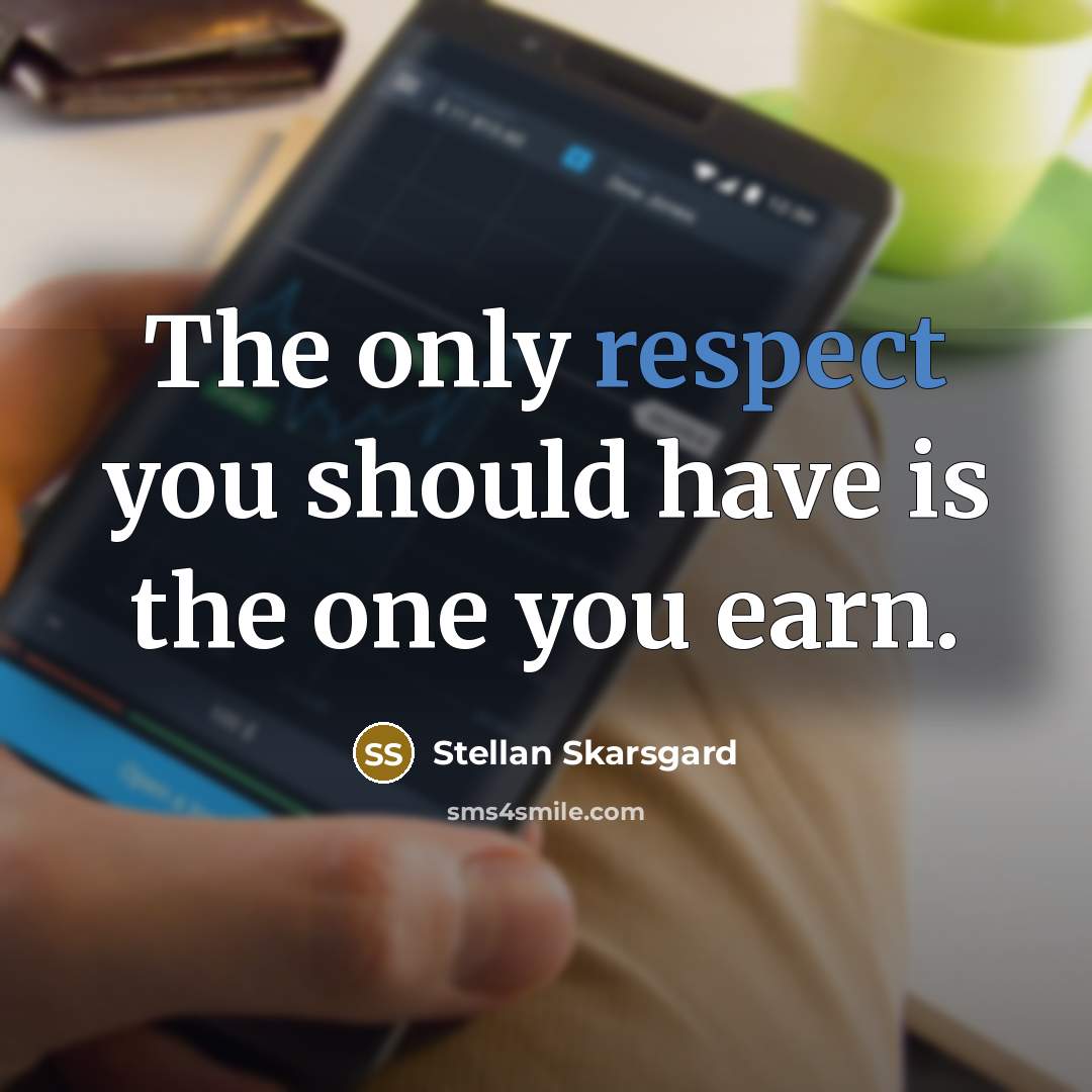 “The only respect you should have is the one you…” quote by Stellan Skarsgard