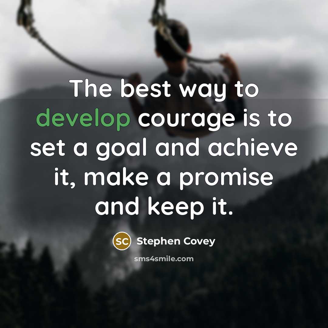 “The best way to develop courage is to set a…” quote by Stephen Covey