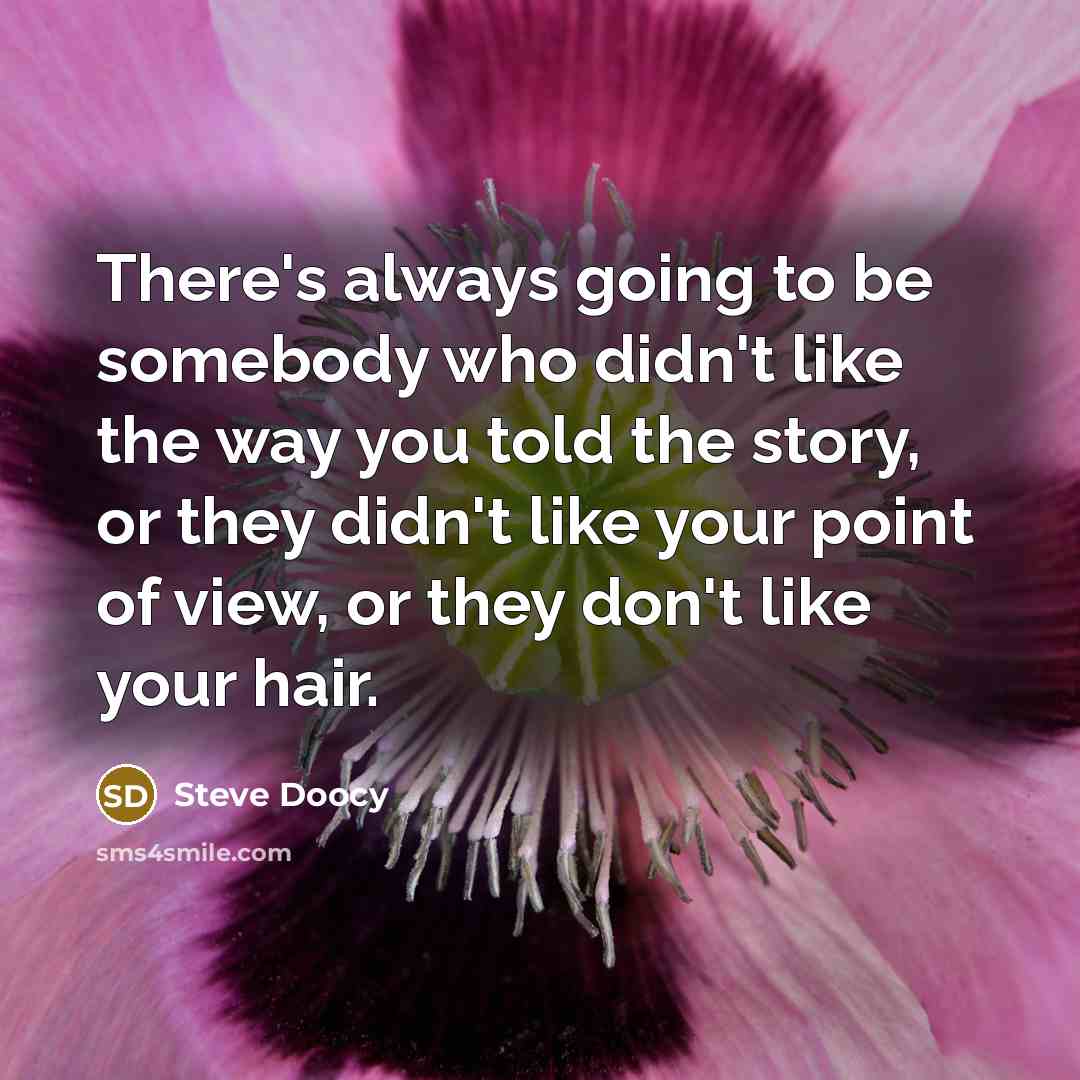 “There's always going to be somebody who didn't like the…” quote by Steve Doocy