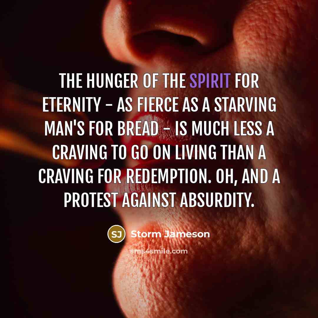 “The hunger of the spirit for eternity - as fierce…” quote by Storm Jameson