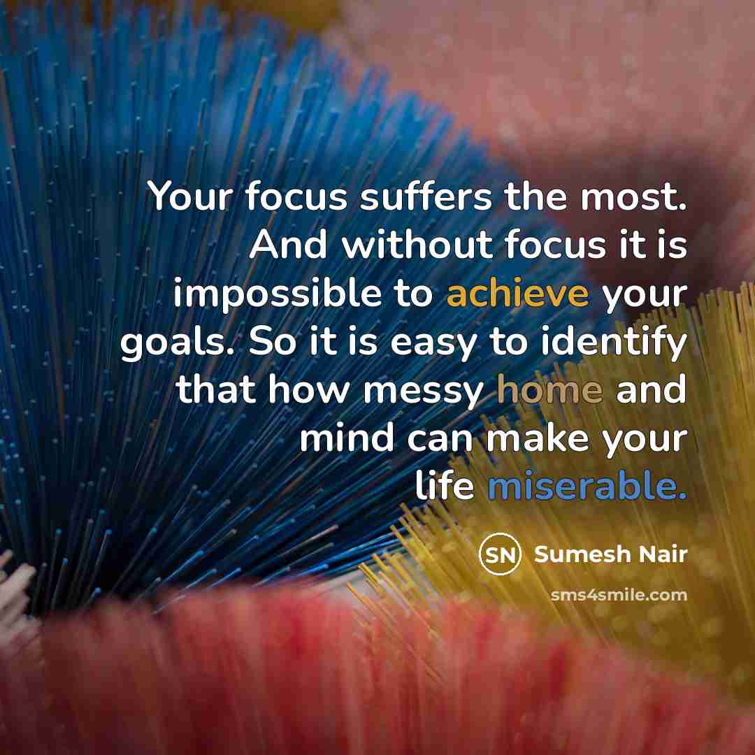 “Your focus suffers the most. And without focus it is…” quote by Sumesh Nair