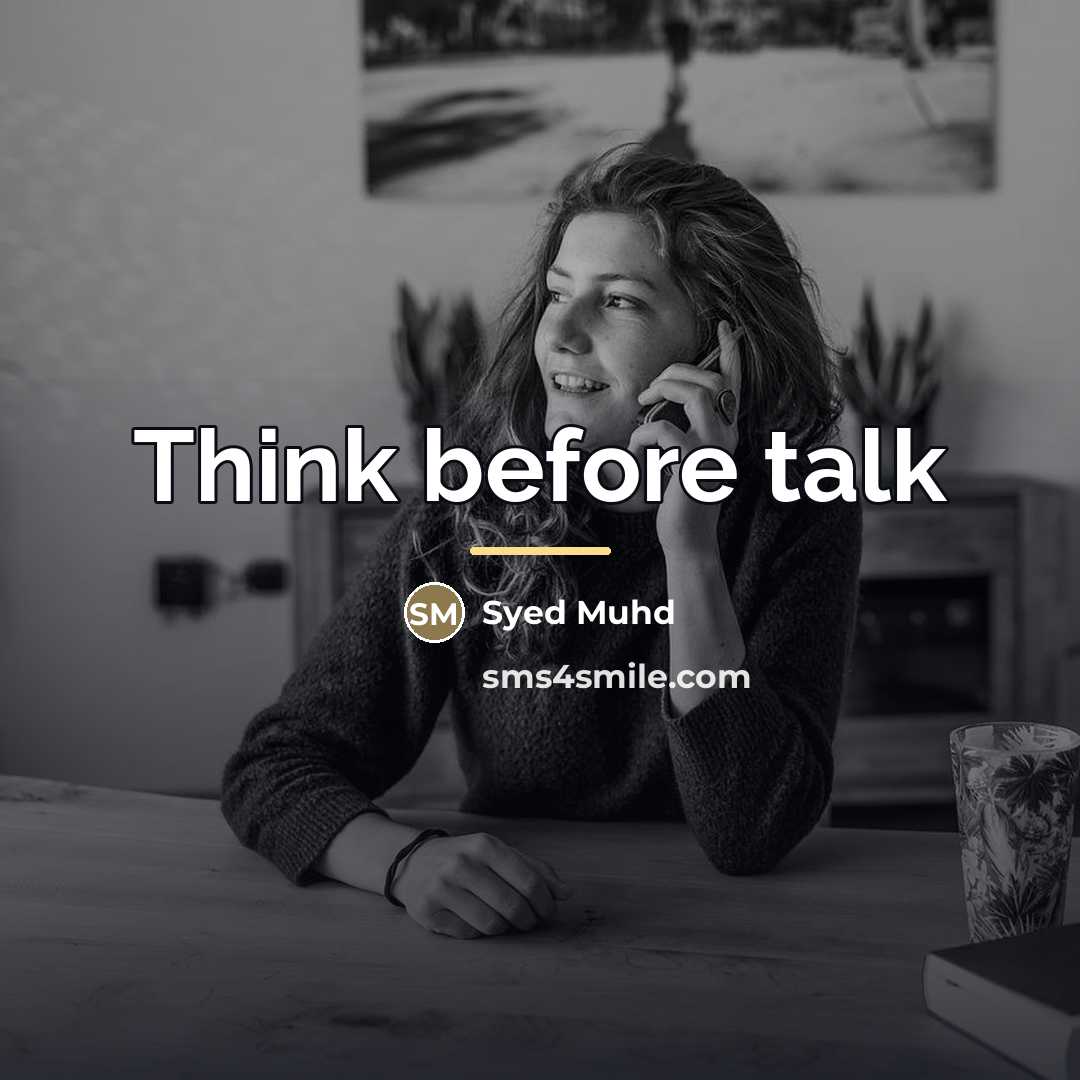 “Think before talk…” quote by Syed Muhd