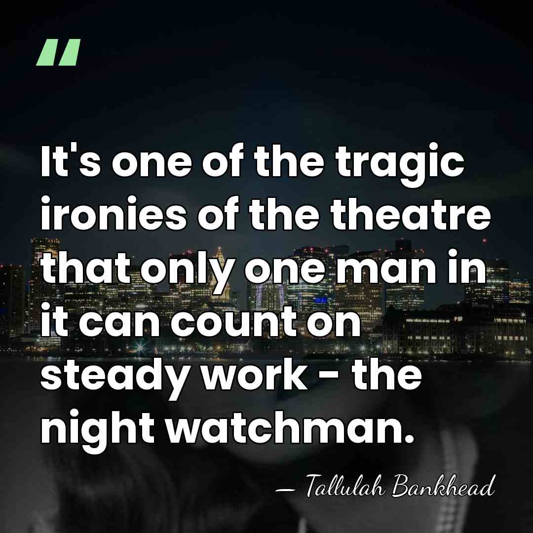 It's one of the tragic ironies of the theatre that only one&hellip; - Tallulah Bankhead