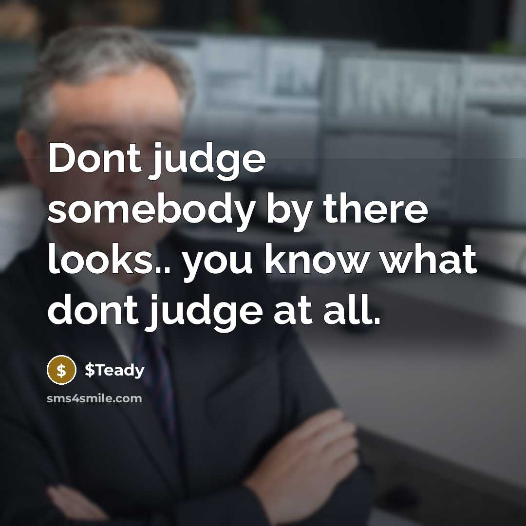 “Dont judge somebody by there looks.. you know what dont…” quote by $Teady