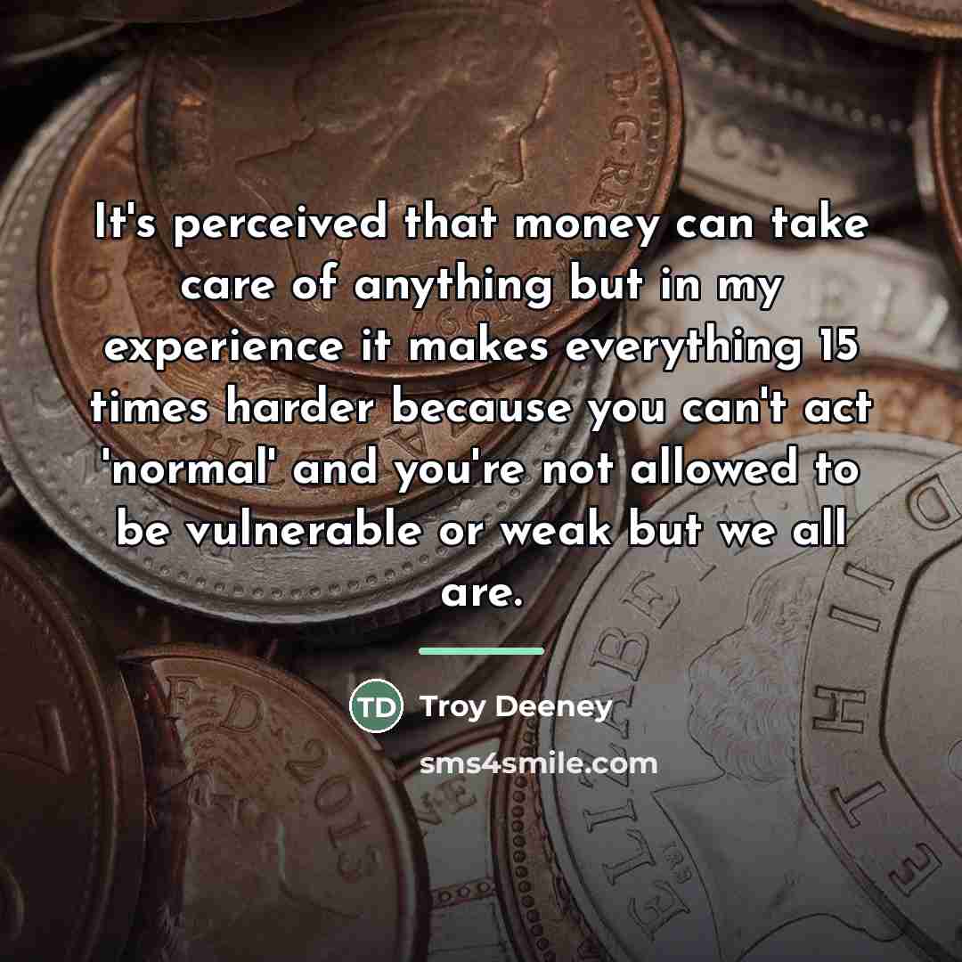 “It's perceived that money can take care of anything but…” quote by Troy Deeney