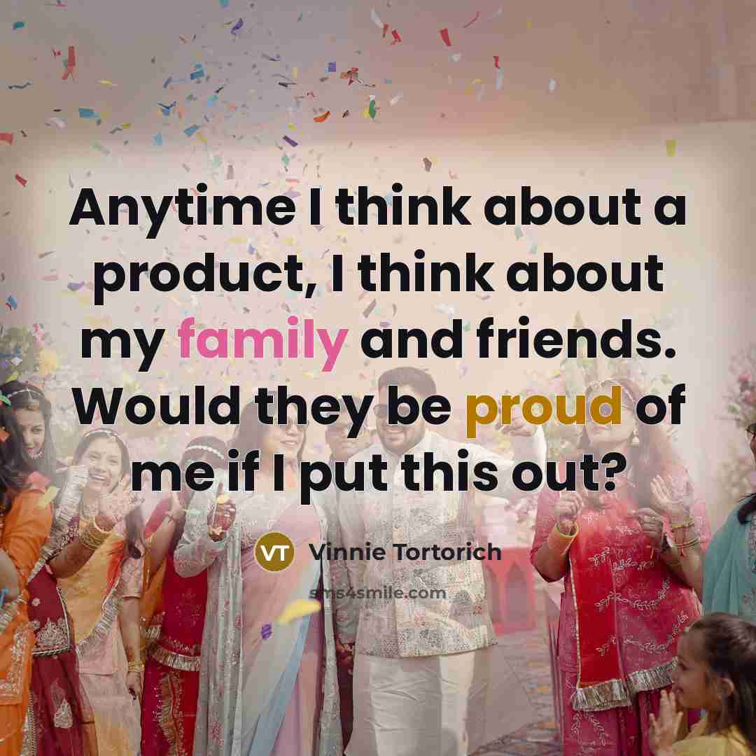 “Anytime I think about a product, I think about my…” quote by Vinnie Tortorich