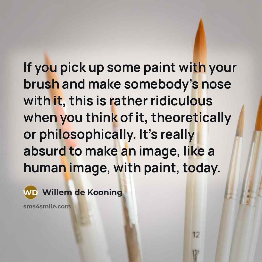 “If you pick up some paint with your brush and…” quote by Willem de Kooning