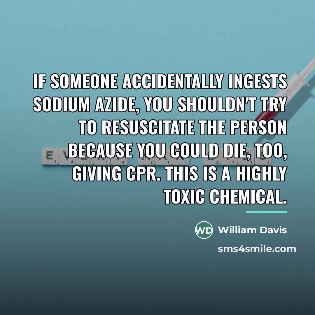 “If someone accidentally ingests sodium azide, you shouldn't try to…” quote by William Davis