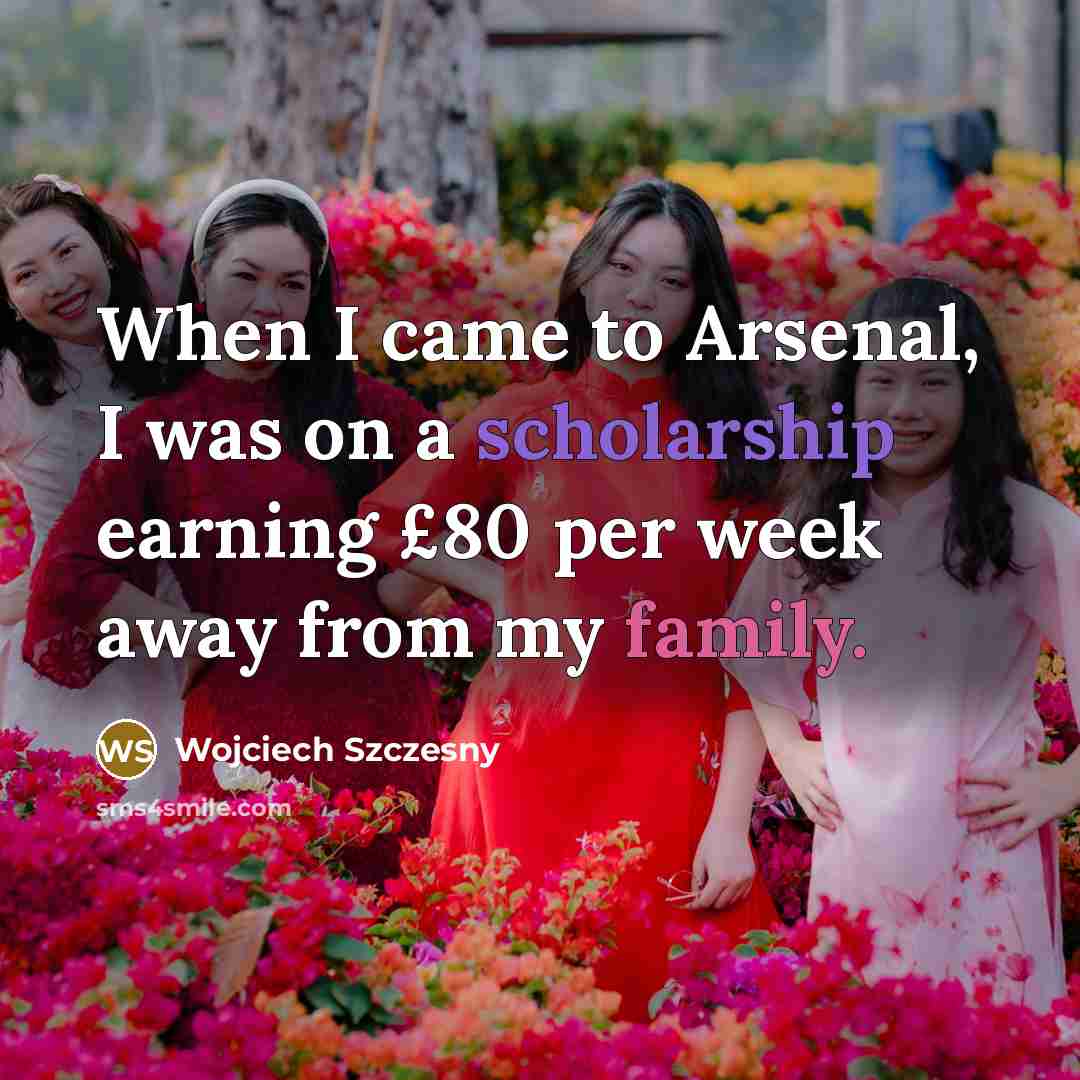 “When I came to Arsenal, I was on a scholarship…” quote by Wojciech Szczesny