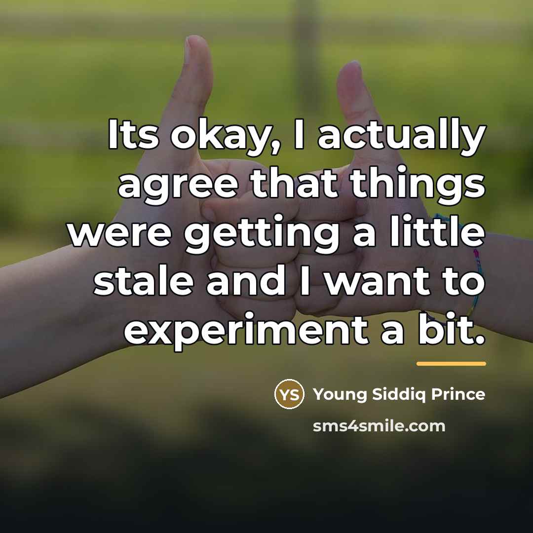 “Its okay, I actually agree that things were getting a…” quote by Young Siddiq Prince