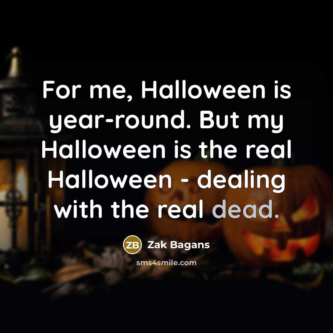 “For me, Halloween is year-round. But my Halloween is the…” quote by Zak Bagans