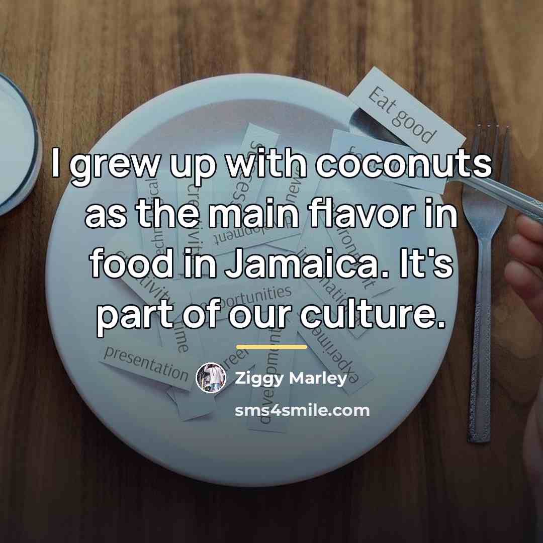 “I grew up with coconuts as the main flavor in…” quote by Ziggy Marley