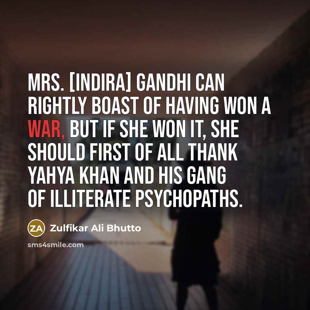“Mrs. [Indira] Gandhi can rightly boast of having won a…” quote by Zulfikar Ali Bhutto