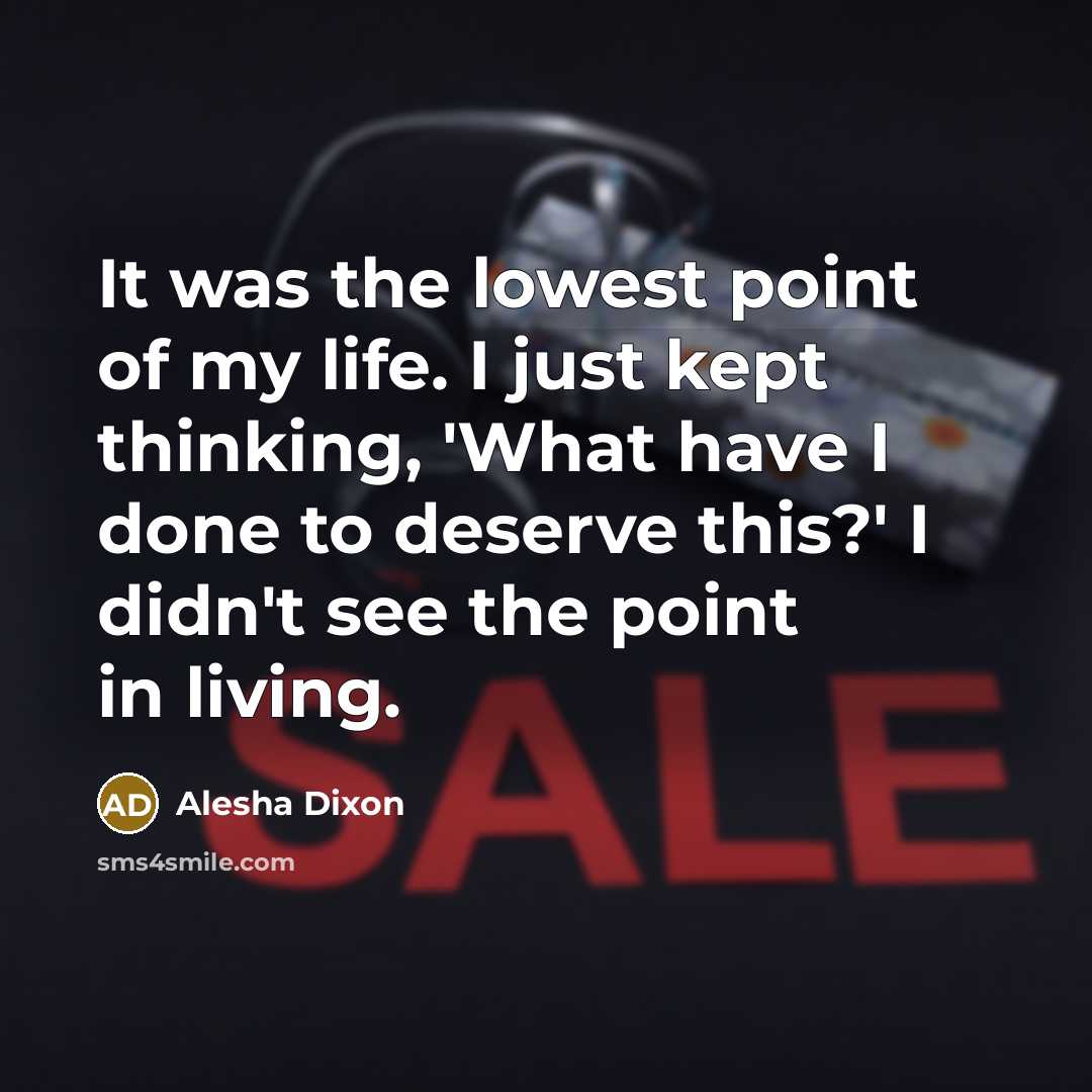 “It was the lowest point of my life. I just…” quote by Alesha Dixon