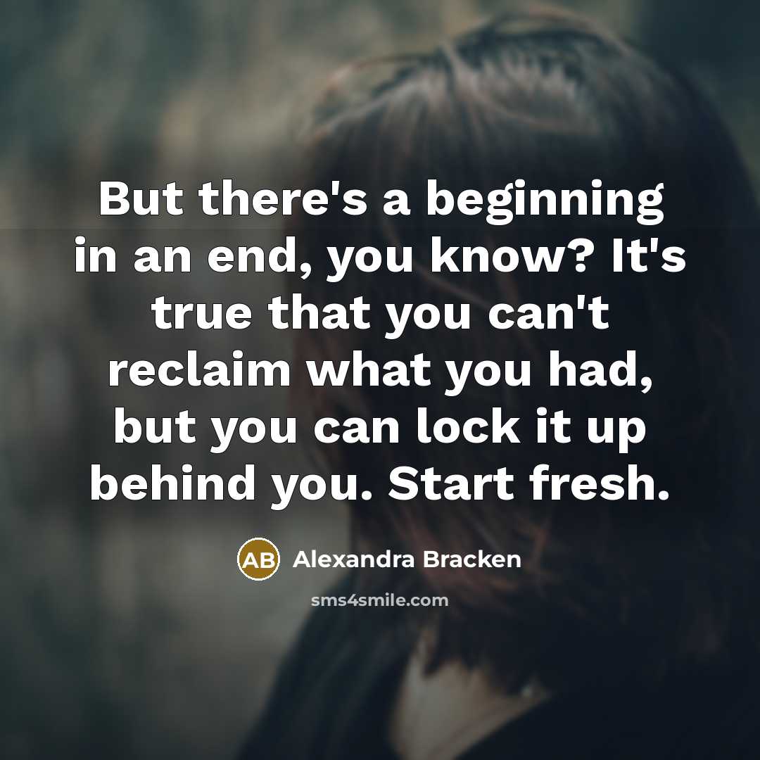 “But there's a beginning in an end, you know? It's…” quote by Alexandra Bracken
