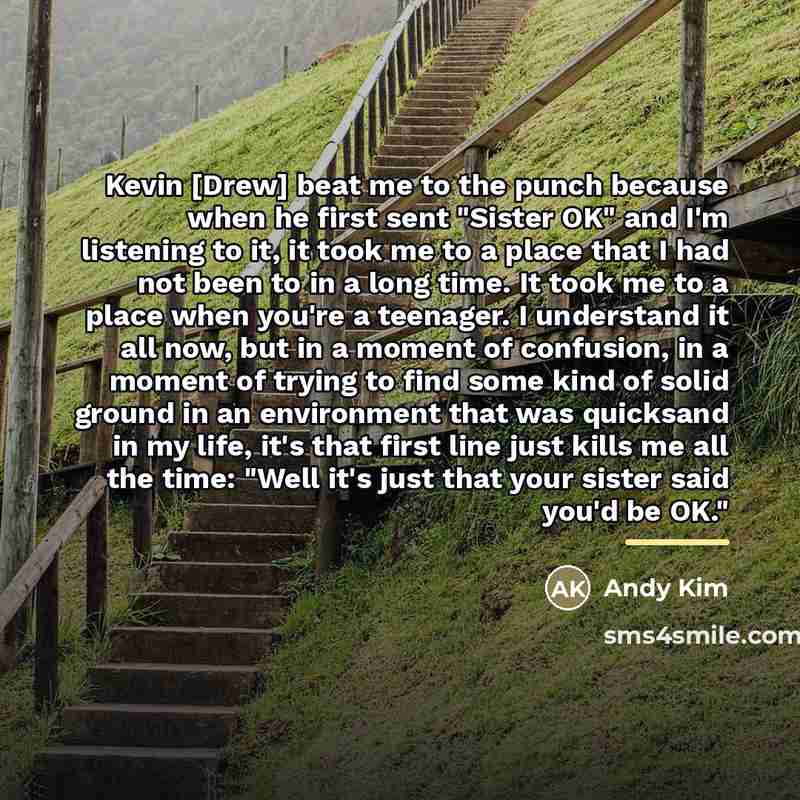 “Kevin [Drew] beat me to the punch because when he…” quote by Andy Kim