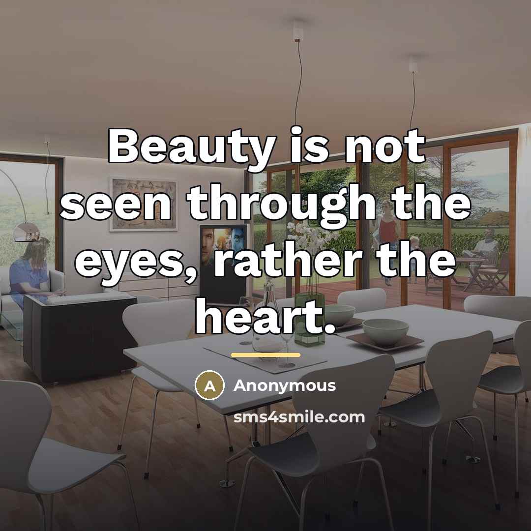 “Beauty is not seen through the eyes, rather the heart.…” quote by Anonymous